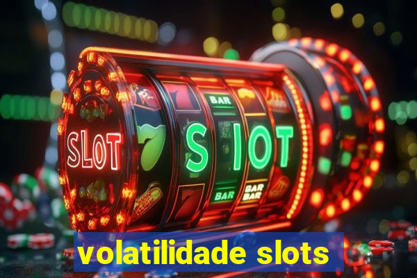 volatilidade slots